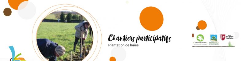 Agrobio Perigord, Prom’haies et la région NA vous proposent des chantiers participatifs-plantation de haies