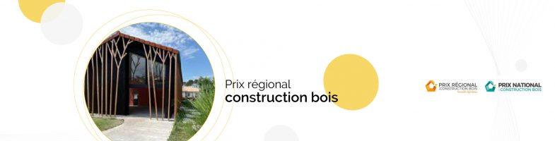 PRIX REGIONAL CONSTRUCTION BOIS Appel à candidatures 2022