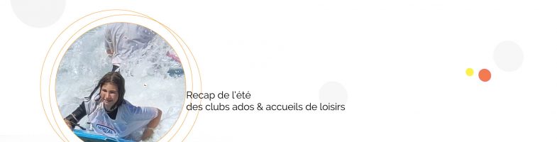 Clubs ados et accueils de loisirs : Récap de l’été