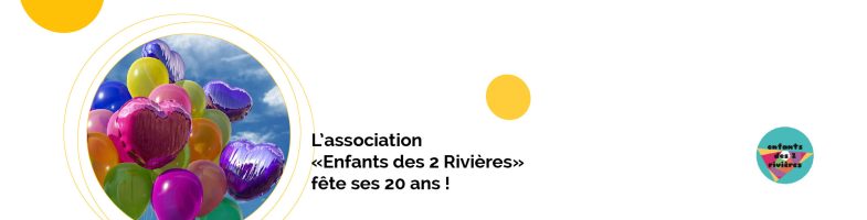 L’association des enfants des deux rivières fête ses 20 ans !