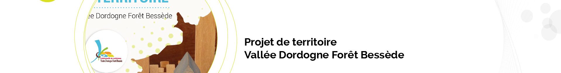 Projet de territoire Vallée Dordogne Forêt Bessède