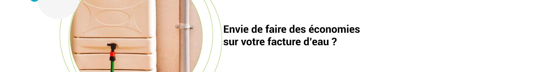 Envie de faire des économies sur votre facture d’eau ?