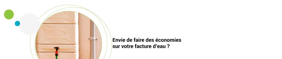 Envie de faire des économies sur votre facture d’eau ?